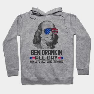 Ben Drankin All Day - Now Let's Shoot Some Fireworks Hoodie